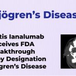 Novartis Ianalumab Receives FDA Breakthrough Therapy Designation for Sjögren's Disease